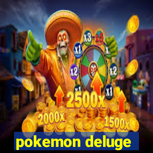 pokemon deluge